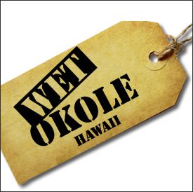 A tag with the word okole hawaii on it.
